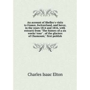   the glaciers of Chamouni, first publish Charles Isaac Elton Books