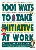 1001 Ways to Take Initiative Bob Nelson