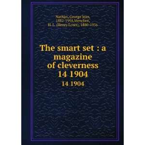  The smart set  a magazine of cleverness. 14 1904 George 