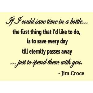  If i could save time in a bottle Jim Croce famous quote 