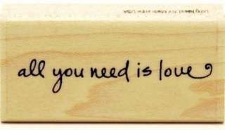Hampton Art Wood Mounted Rubber Stamp   All You Need is Love  