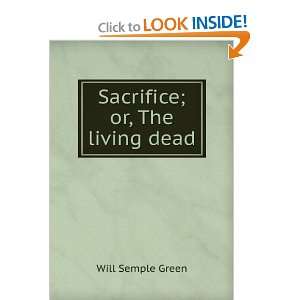  Sacrifice; or, The living dead. Will Semple Green Books