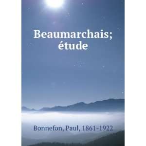  Beaumarchais; Ã©tude Paul, 1861 1922 Bonnefon Books