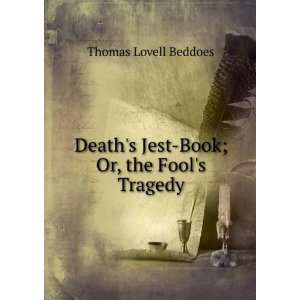   Jest Book; Or, the Fools Tragedy Thomas Lovell Beddoes Books