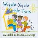Wiggle Giggle Tickle Train Nora Hilb