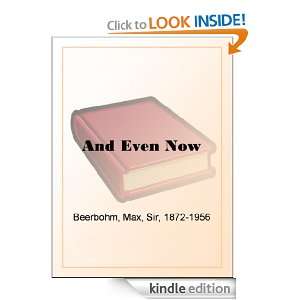 And Even Now Sir Max Beerbohm  Kindle Store