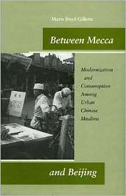Between Mecca and Beijing Modernization and Consumption Among Urban 