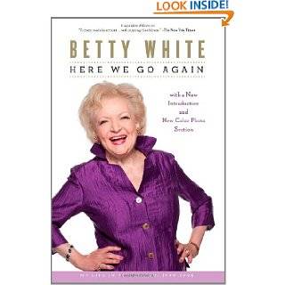 Here We Go Again My Life In Television by Betty White (Oct 12, 2010)