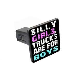 Silly Girls Trucks Are For Boys   1 1/4 inch (1.25) Tow Trailer Hitch 