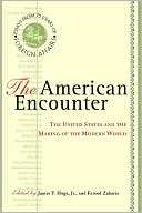 The American Encounter The United States and the Making of the Modern 