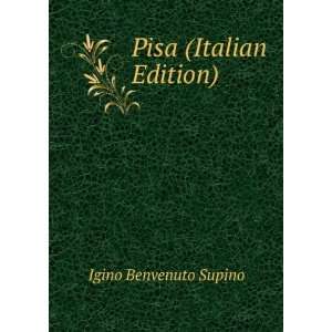  Pisa (Italian Edition) Igino Benvenuto Supino Books