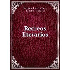   Recreos literarios Rodolfo MenÃ©ndez Bernardo Ponce y Font  Books