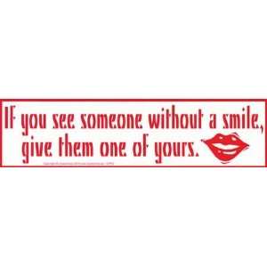  If You See Someone Without a Smile, Give Them One of Yours 