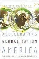Accelerating the Globalization Catherine L. Mann
