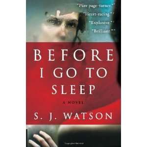  Before I Go to Sleep A Novel [Paperback] S. J. Watson 