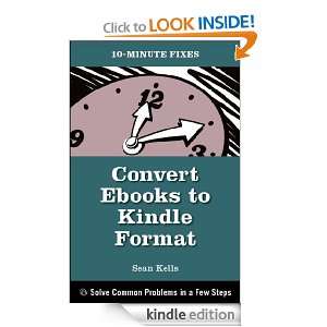 Convert Ebooks to Kindle Format (10 Minute Fixes) Sean Kells  