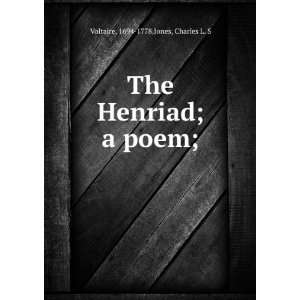  The Henriad  a poem; Charles L. S. Voltaire Jones Books
