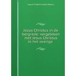   Jesus Christus in het overige . August Frederik Hendrik Blaauw Books