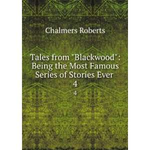 Tales from Blackwood Being the Most Famous Series of Stories Ever 