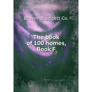  The book of 100 homes, Book F Brown Blodgett Co. Books