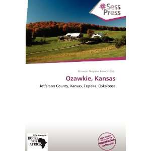    Ozawkie, Kansas (9786139240920) Blossom Meghan Jessalyn Books