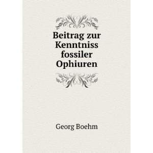    Beitrag zur Kenntniss fossiler Ophiuren Georg Boehm Books