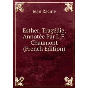   die, AnnotÃ©e Par L.F. Chaumont (French Edition) Jean Racine Books