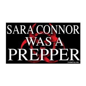  Sara Connor Was a Prepper   Prepper, survivalist bumper 