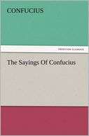 The Sayings Of Confucius Confucius