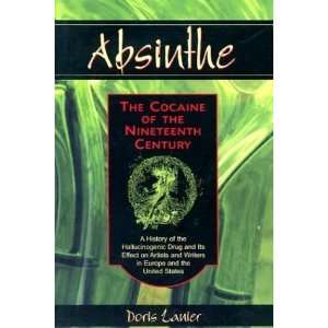  Absinthe  The Cocaine of the Nineteenth Century A History 