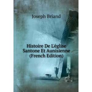  Ã©glise Santone Et Aunisienne (French Edition) Joseph Briand Books
