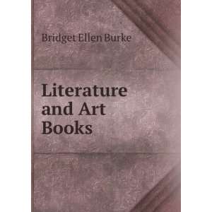 Literature and Art Books Bridget Ellen Burke Books
