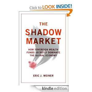 The Shadow Market Eric J. Weiner  Kindle Store