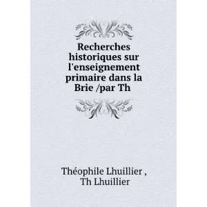   dans la Brie /par Th . Th Lhuillier ThÃ©ophile Lhuillier  Books
