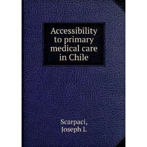  Accessibility to primary medical care in Chile Joseph L 