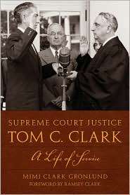  Justice Tom C. Clark A Life of Service, (0292719906), Mimi Clark 