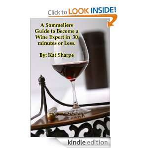 Sommeliers Guide to Become a Wine Expert in 30 Minutes or Less (A 
