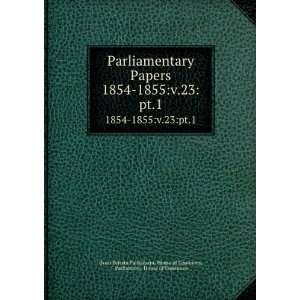  Parliamentary Papers. 1854 1855v.23pt.1 Parliament 