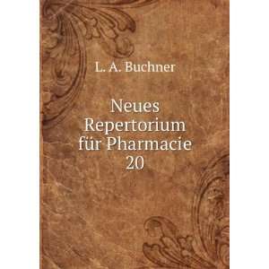    Neues Repertorium fÃ¼r Pharmacie. 20 L. A. Buchner Books