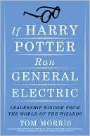 If Harry Potter Ran General Electric Leadership Wisdom from the World 