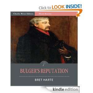 Bulgers Reputation (Illustrated) Bret Harte, Charles River Editors 