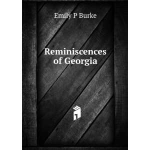  Reminiscences of Georgia Emily P Burke Books