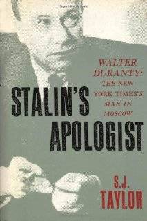 Stalins Apologist Walter Duranty The New York Timess Man in Moscow