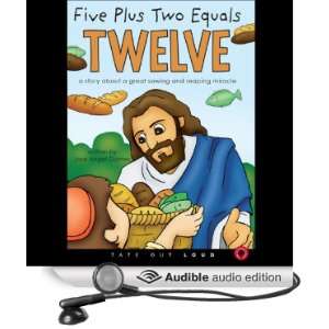 Five Plus Two Equals Twelve A Story About a Great Sowing and Reaping 
