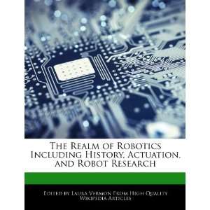 The Realm of Robotics Including History, Actuation, and 