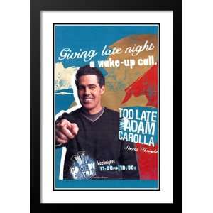  Too Late with Adam Carolla 20x26 Framed and Double Matted 