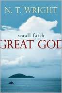 Small Faith  Great God N. T. Wright