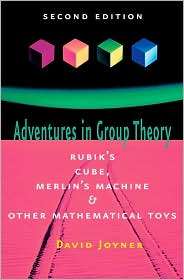 Adventures in Group Theory Rubiks Cube, Merlins Machine, and Other 