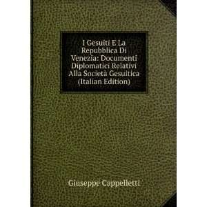   SocietÃ  Gesuitica (Italian Edition) Giuseppe Cappelletti Books