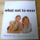 WHAT NOT TO WEAR by Trinny Woodall & Susannah Constantine 2003 pb